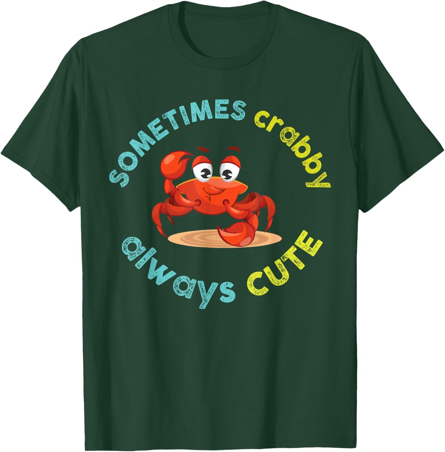 Sometimes Crabby Always Cute Crab Graphic T-Shirt - T-Shirt | Forest