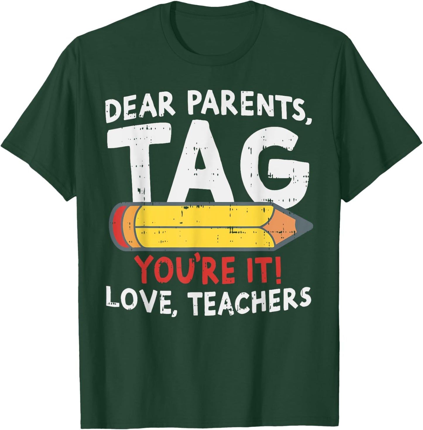 Dear Parents Tag Youre It Love Teachers Last Day Of School T-Shirt - T-Shirt | Forest
