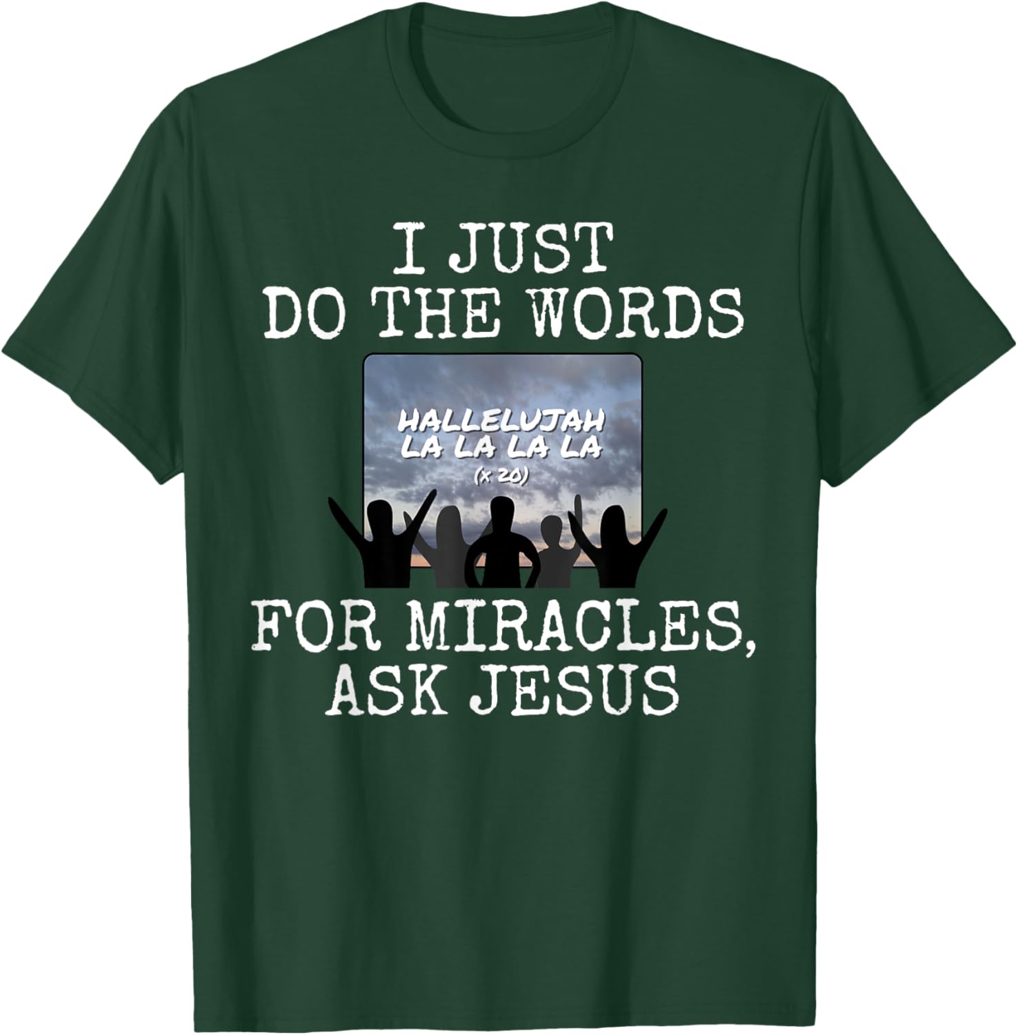 I Just Do The Words, For Miracles Ask Jesus, Church Media T-Shirt - T-Shirt | Forest