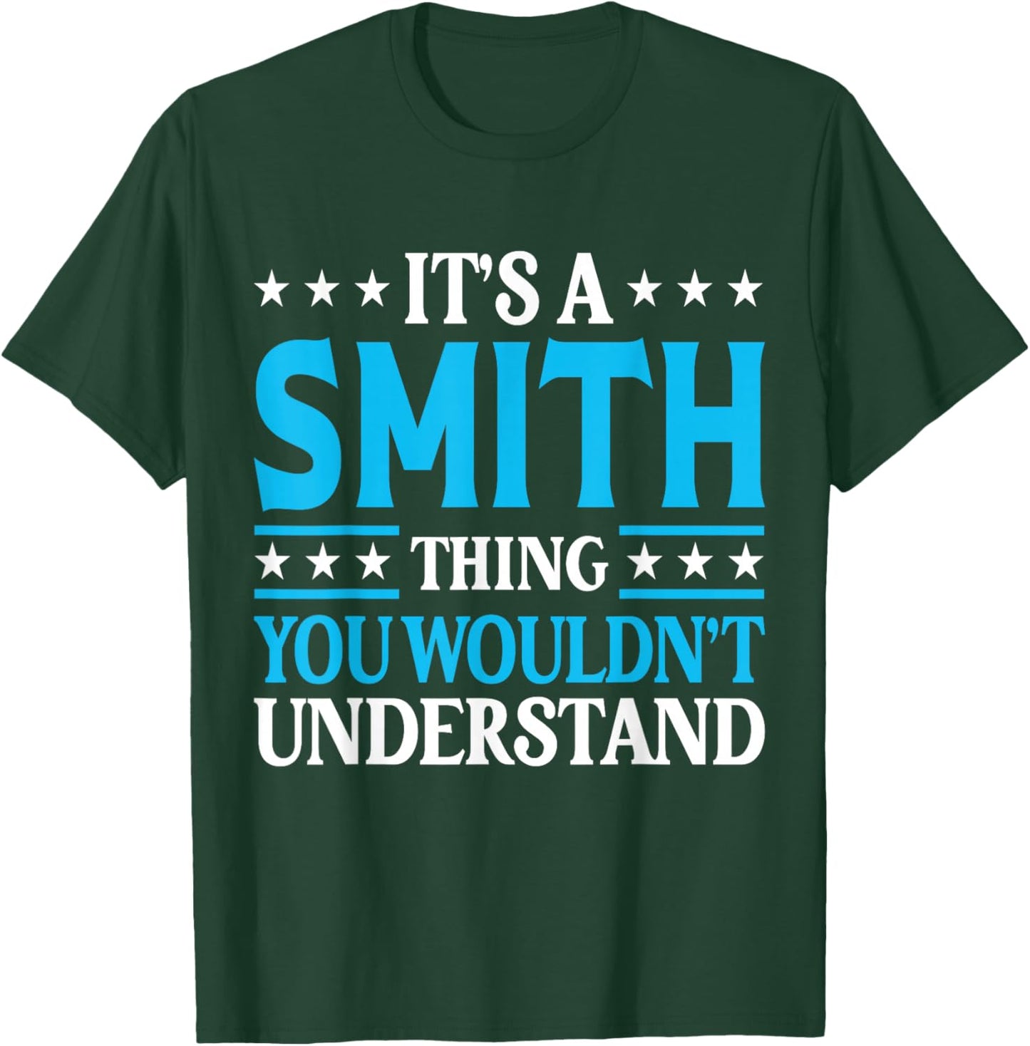 It's A Smith Thing Wouldn't Understand Personal Name Smith T-Shirt - T-Shirt | Forest