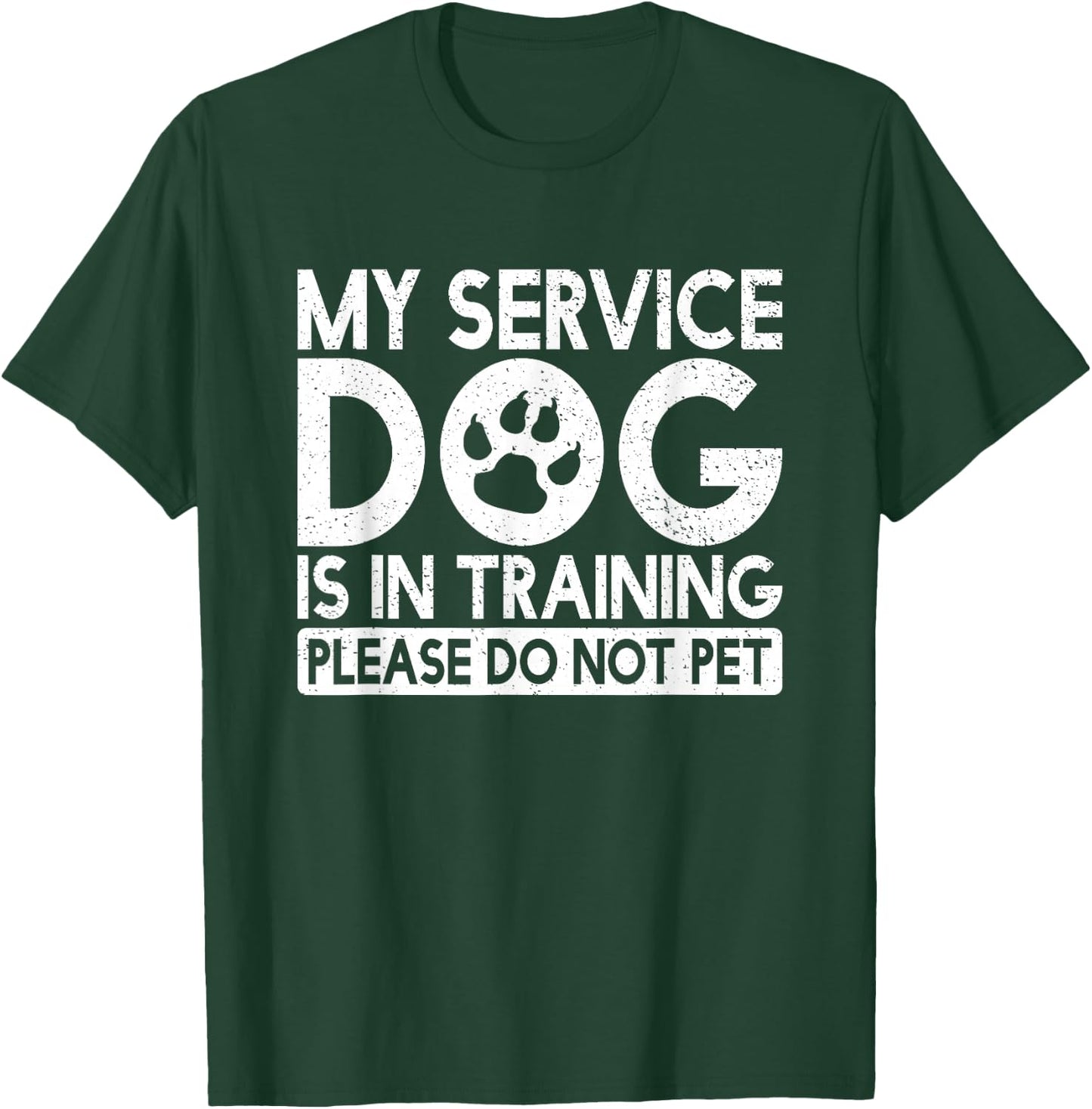 My Service Dog is in Training Please Do Not pet T-Shirt - T-Shirt | Forest