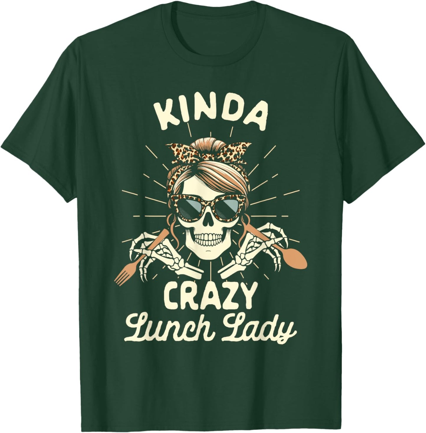 Lunch Lady Cafeteria Worker Squad Kinda Crazy Lunch Lady T-Shirt - T-Shirt | Forest