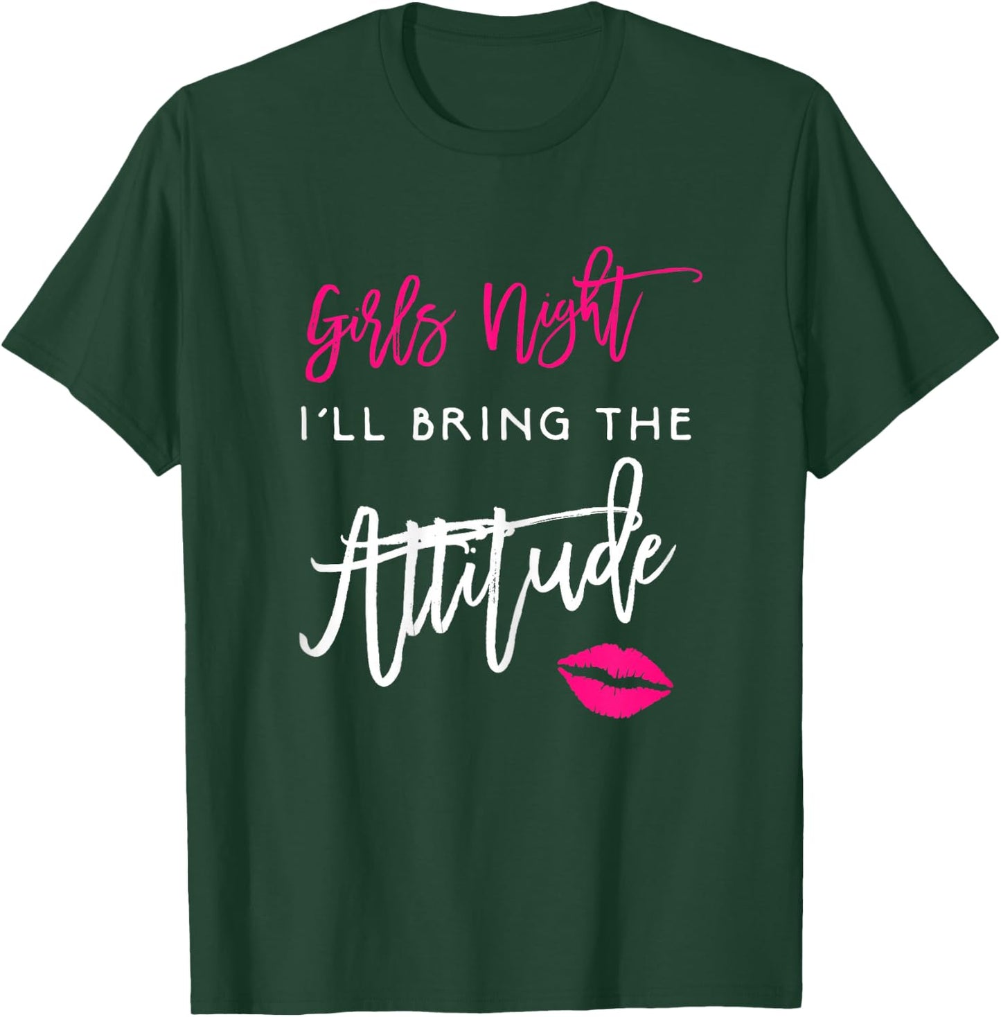 I'll Bring The Attitude Girls Night Out Party Shirt Funny T-Shirt - T-Shirt | Forest