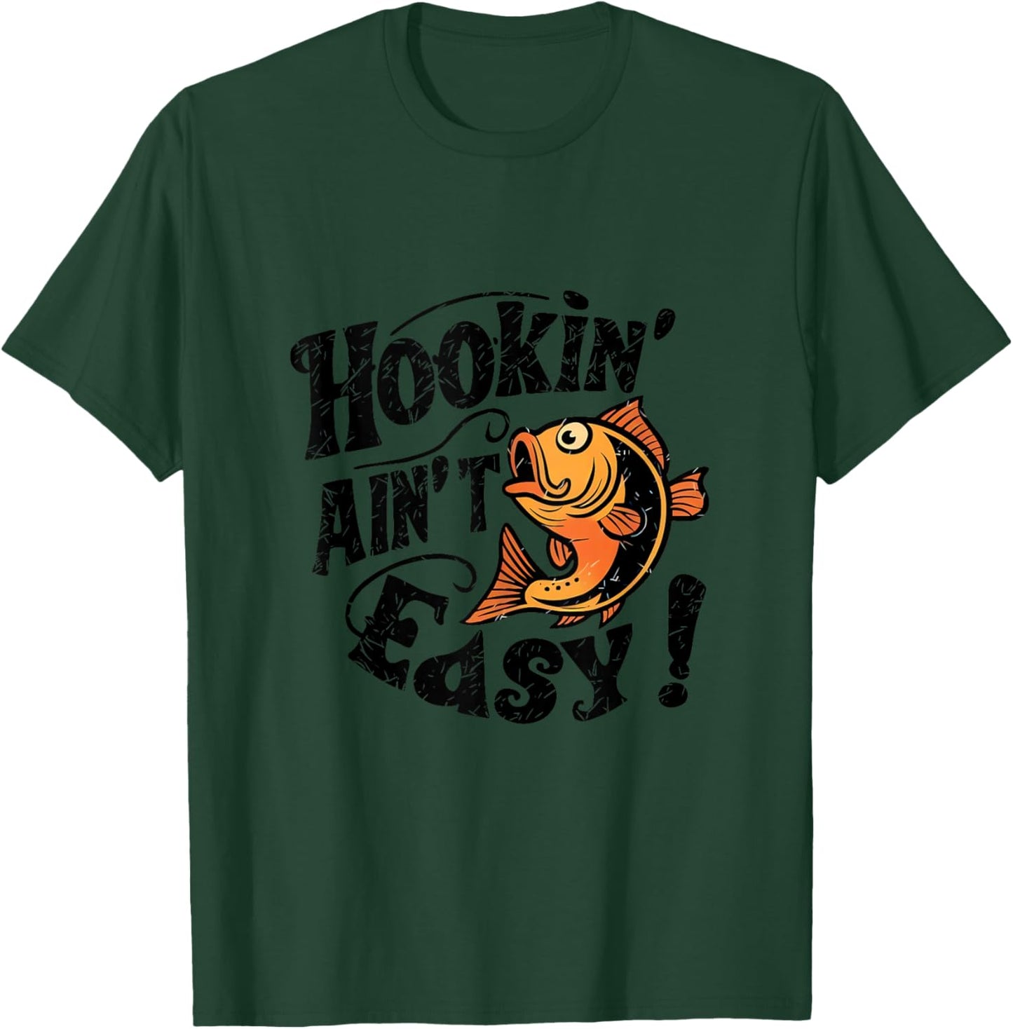 Hookin Aint Easy Fisherman Fishing T-Shirt - T-Shirt | Forest