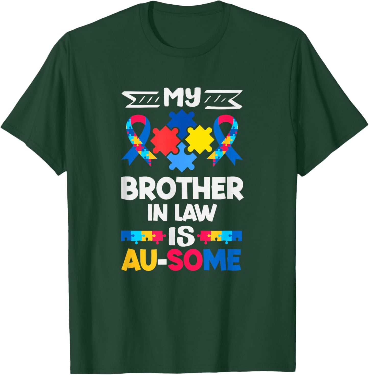 My Brother in Law is Au-Some Autism Awareness T-Shirt - T-Shirt | Forest