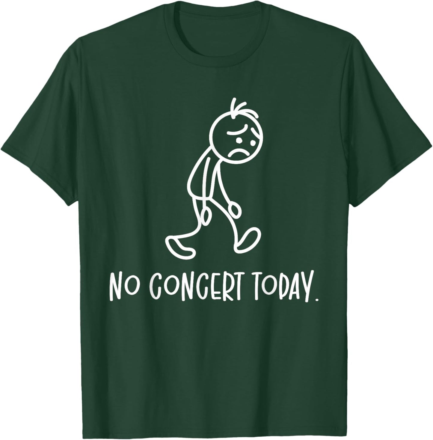 No Concert Today Humor Sad Figure Music Concert Lovers T-Shirt - T-Shirt | Forest