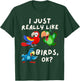 I Just Really Like Birds OK - Funny Bird Lover & Parrot Fan T-Shirt - T-Shirt | Forest