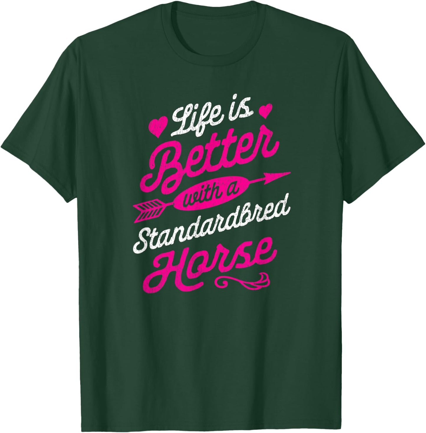 Life is Better With a Standardbred Horse Shirt T-Shirt - T-Shirt | Forest