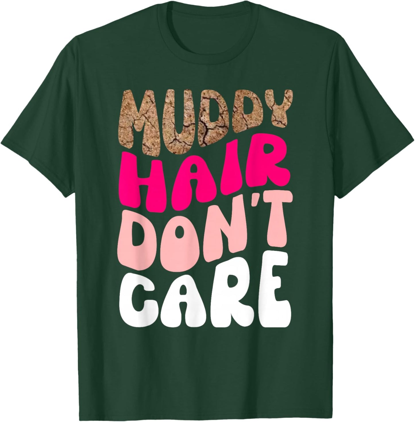 Mud Run Women Muddy Hair Don't Care Running Team Off Roading T-Shirt - T-Shirt | Forest