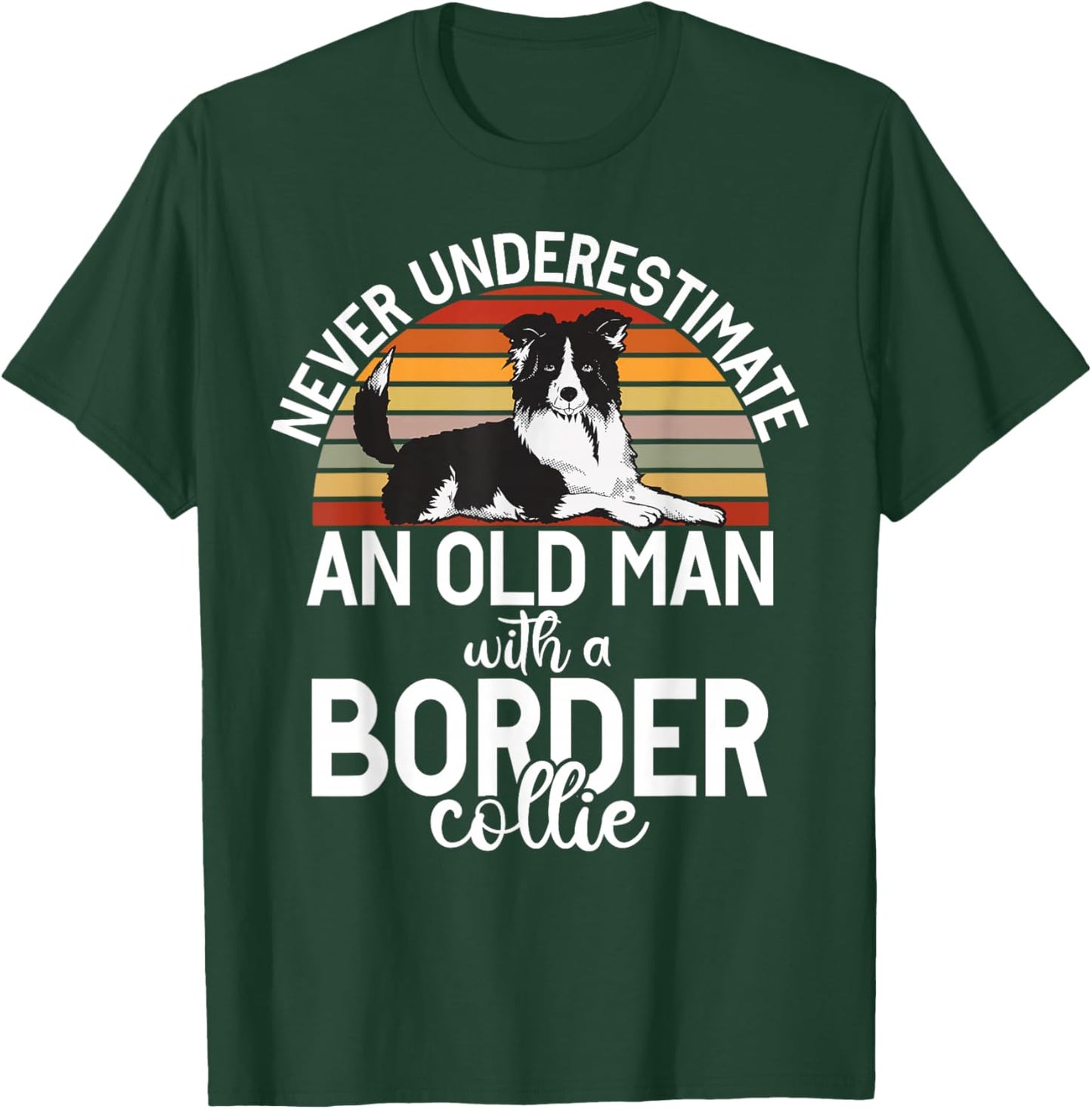 Never Understimate an Old Man with a Border Collie T-Shirt - T-Shirt | Forest