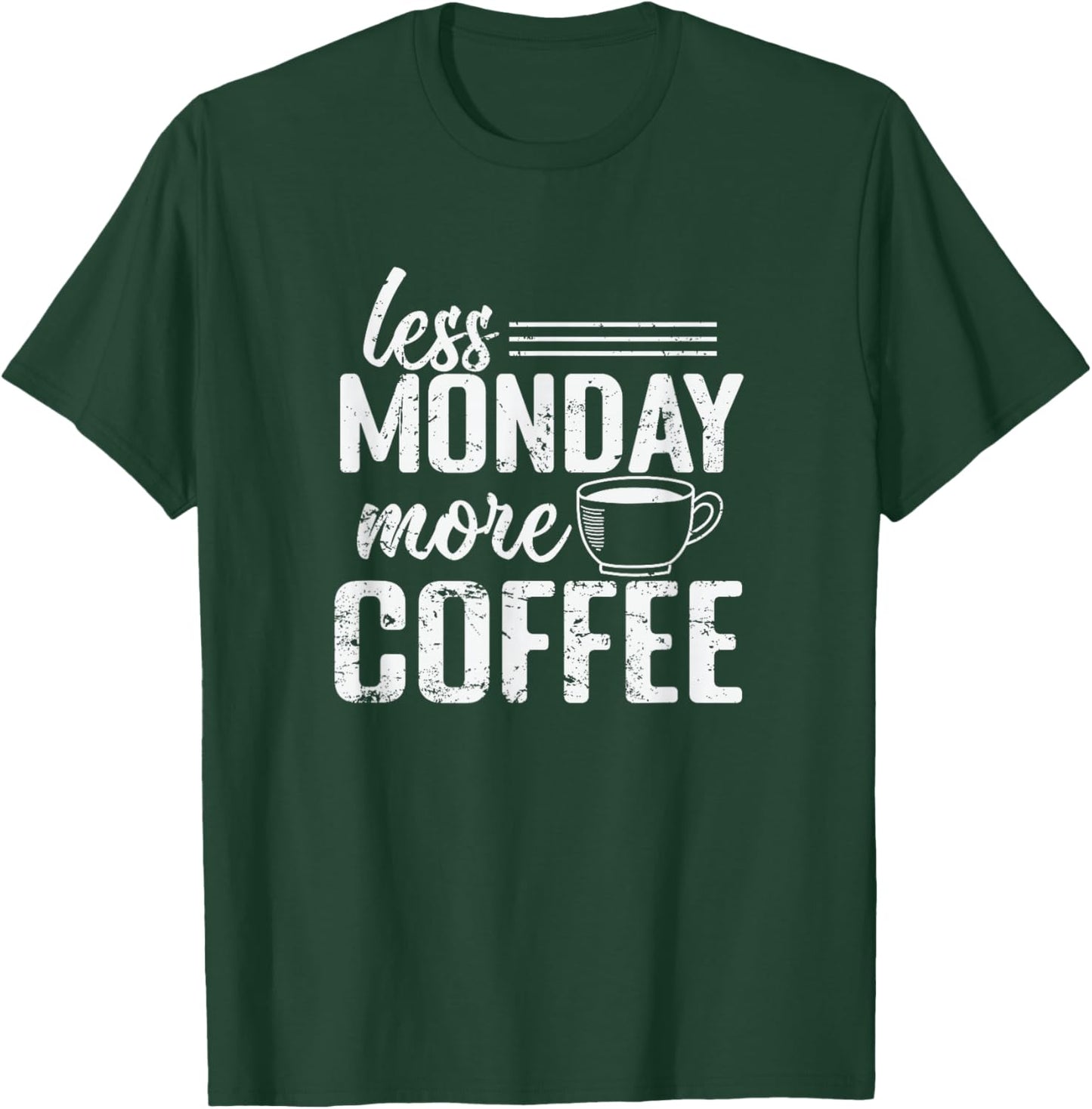 Less Monday More Coffee T-Shirt - T-Shirt | Forest