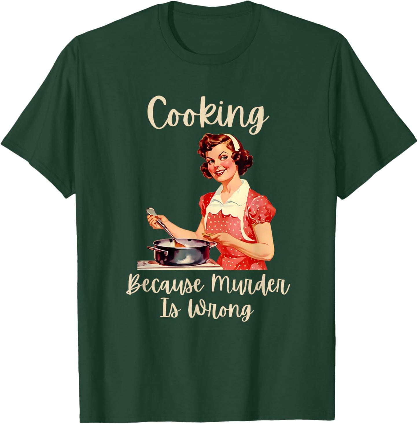 Vintage Woman Cooking Because Murder Is Wrong T-Shirt - T-Shirt | Forest