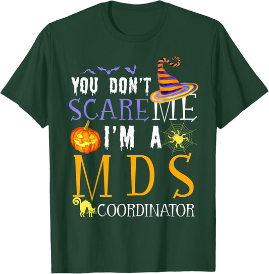 You don't scare MDS Coordinator Halloween Saying Fun T-Shirt - T-Shirt | Forest