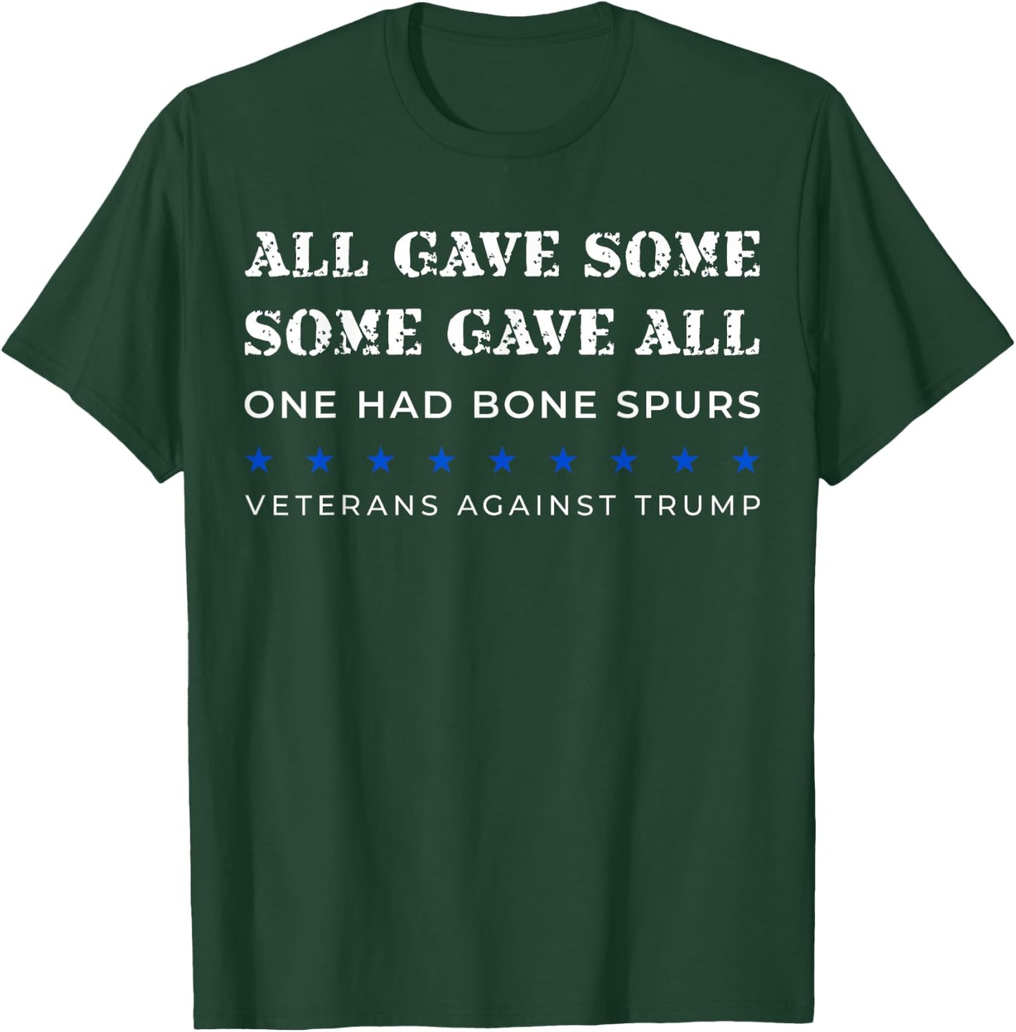 Some Gave All One Had Bone Spurs Veterans Against Trump T-Shirt - T-Shirt | Forest
