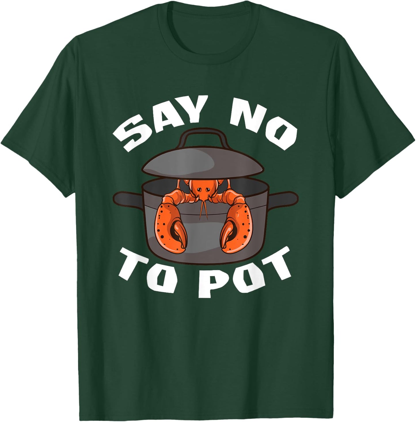 Funny Crawfish Pun Lobster Say No To Pot Cute Lobster T-Shirt - T-Shirt | Forest