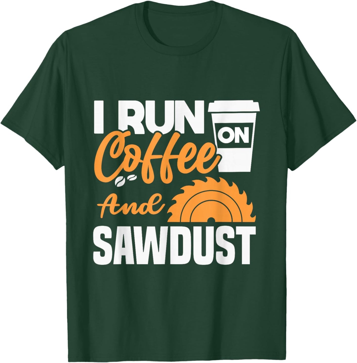 I drink coffee and sawdust T-Shirt - T-Shirt | Forest