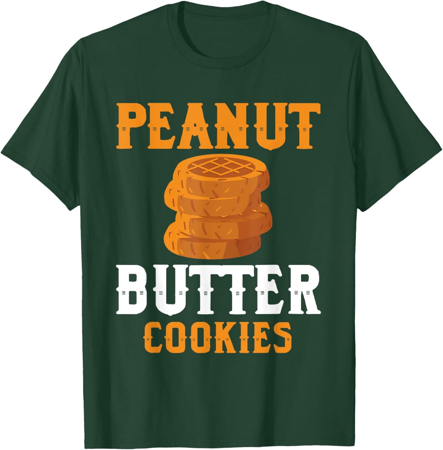 Great Peanut Butter Cookies Outfit For Cookie Baker T-Shirt - T-Shirt | Forest