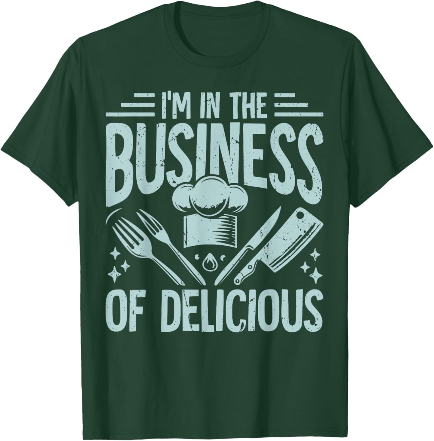 Im in the Business of Delicious Chef T-Shirt - T-Shirt | Forest