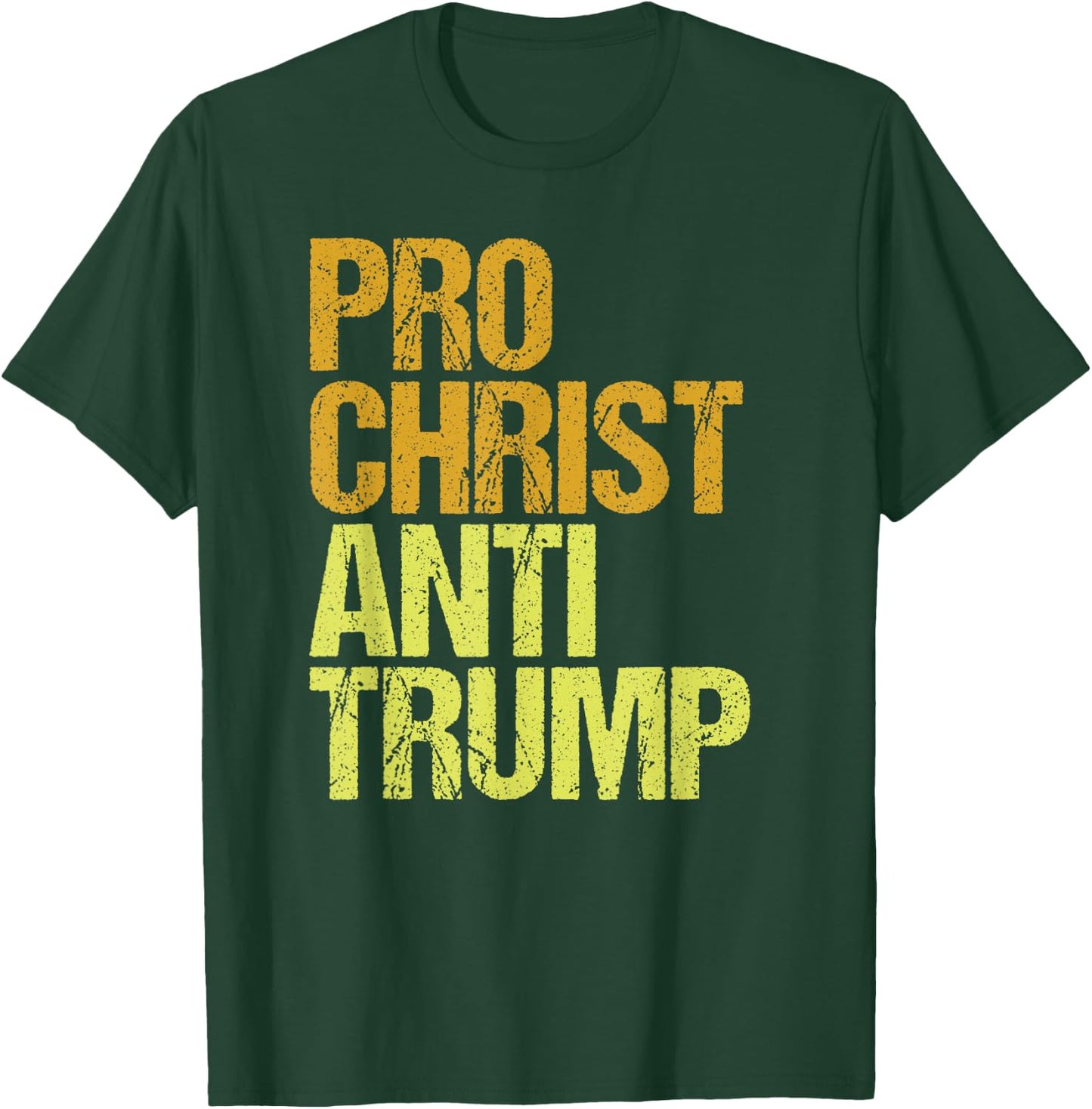 Pro Christ Anti Trump Protest T-Shirt - T-Shirt | Forest