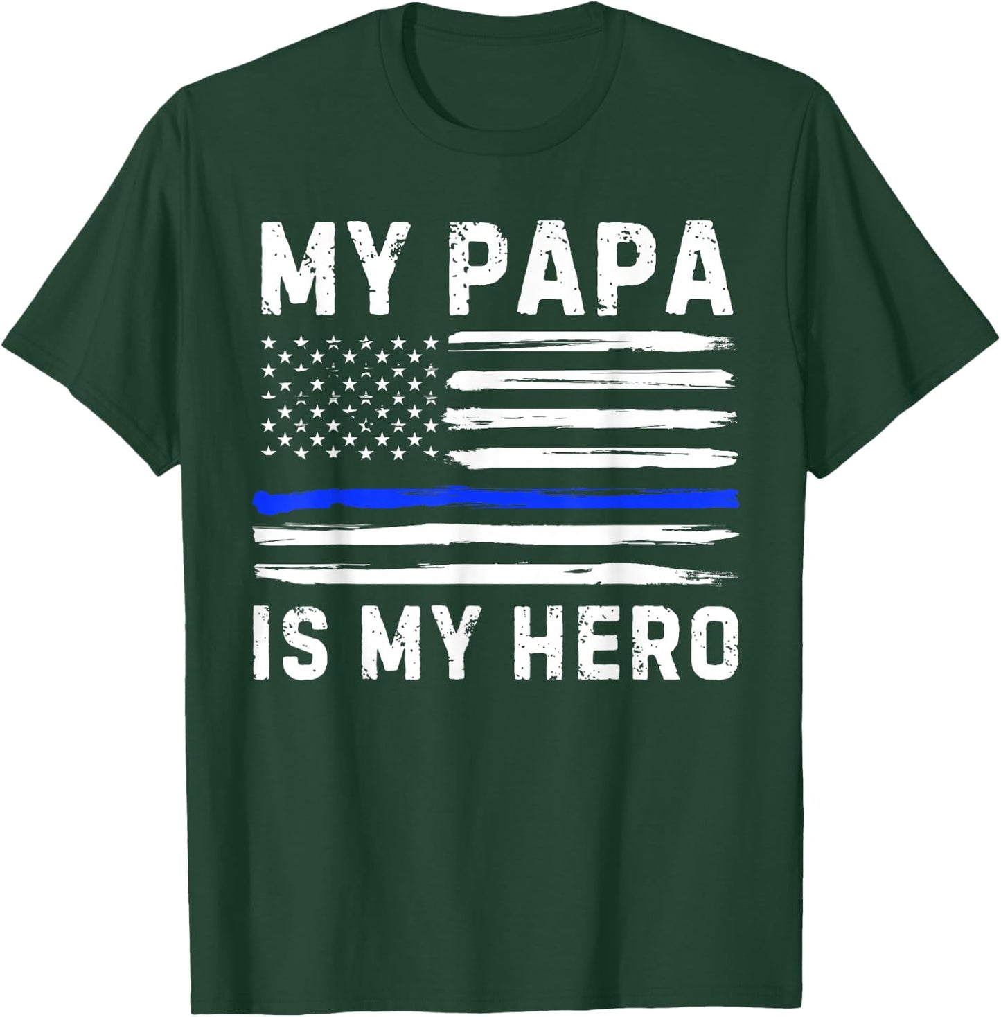 My Papa Is My Hero Police Officer Blue Line American Flag T-Shirt - T-Shirt | Forest
