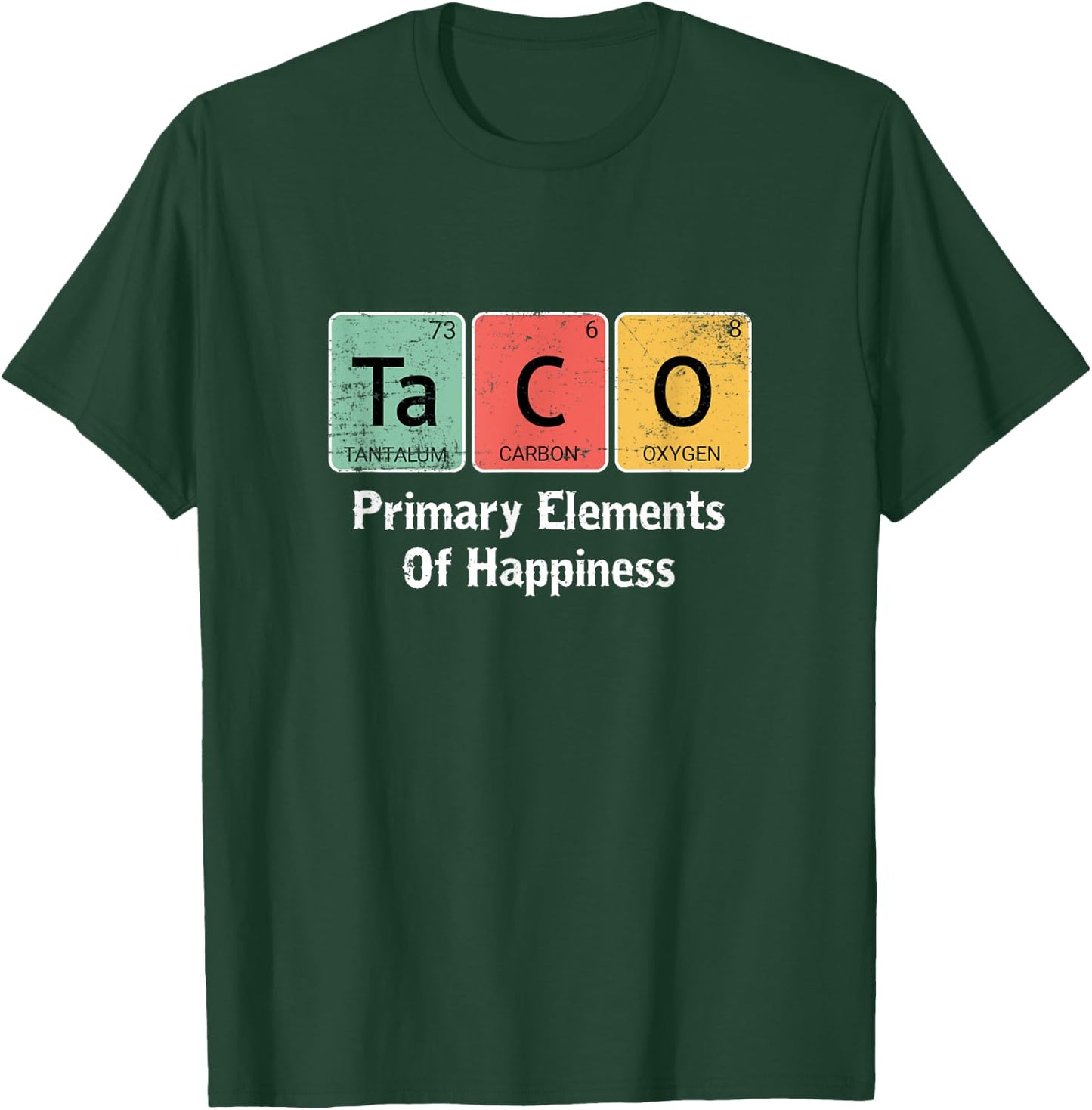Funny Taco Lovers Gift Primary Elements of Happiness Science T-Shirt - T-Shirt | Forest