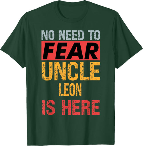 No Need To Fear Uncle Leon Is Here Funny Hero Uncle