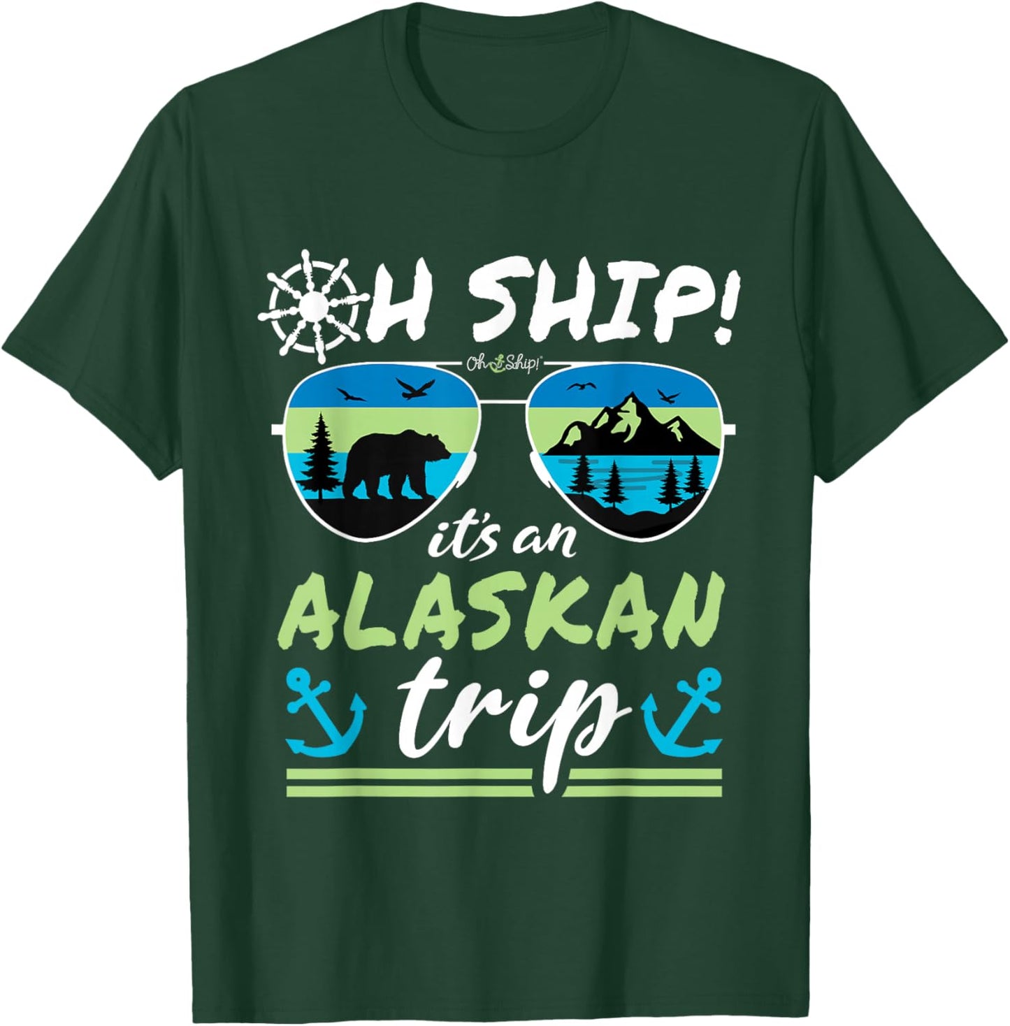 Oh Ship It's an Alaskan Trip - Alaska Cruise T-Shirt - T-Shirt | Forest