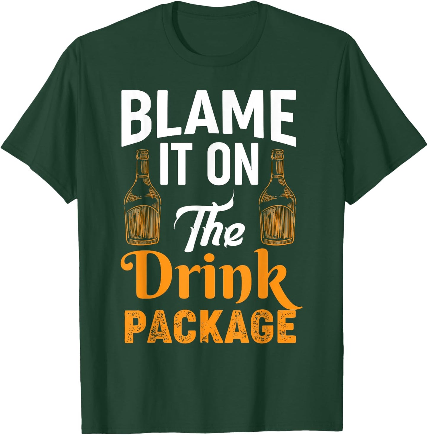 Blame It On the Drink Package - Funny Cruise Cruising T-Shirt - T-Shirt | Forest