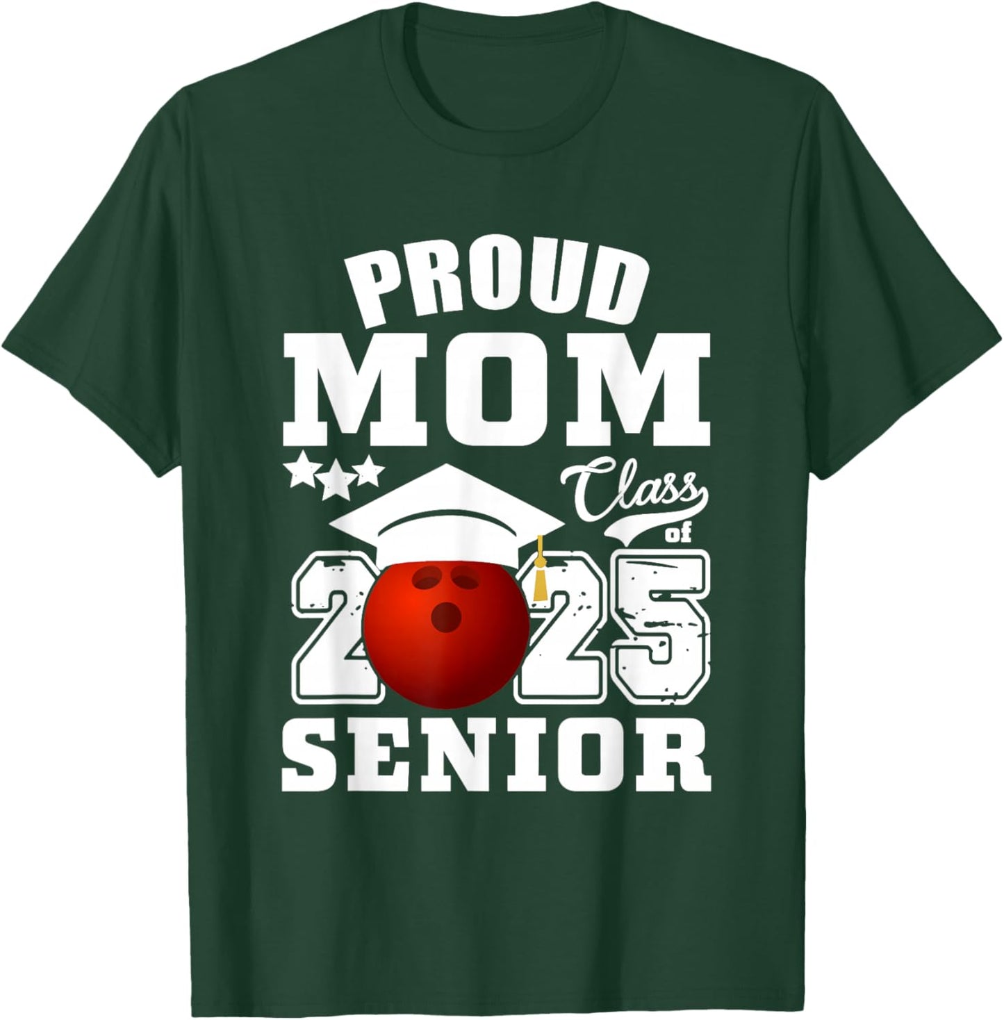 Senior 2025 Proud Mom of a Class Of 2025 Bowling Graduate T-Shirt - T-Shirt | Forest
