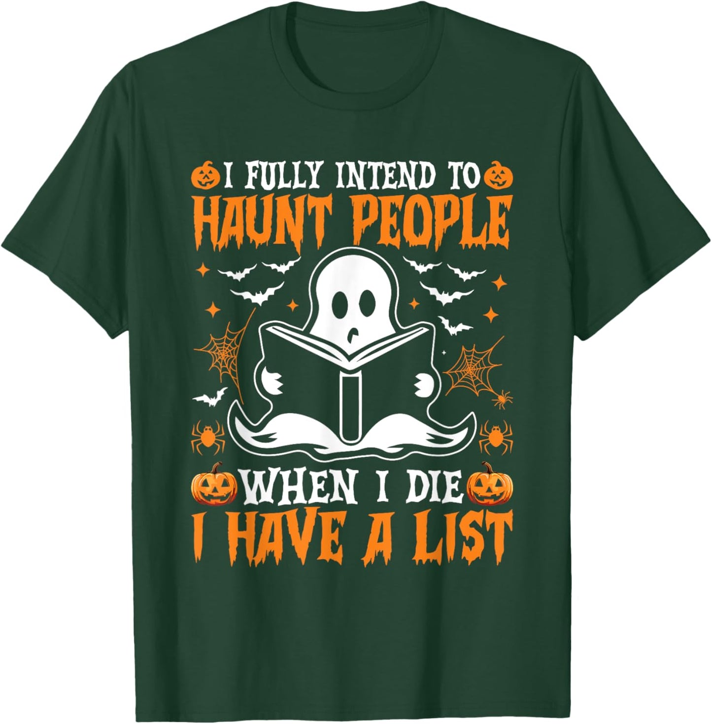 I Fully Intend to Haunt People When I Die I Have a List T-Shirt - T-Shirt | Forest