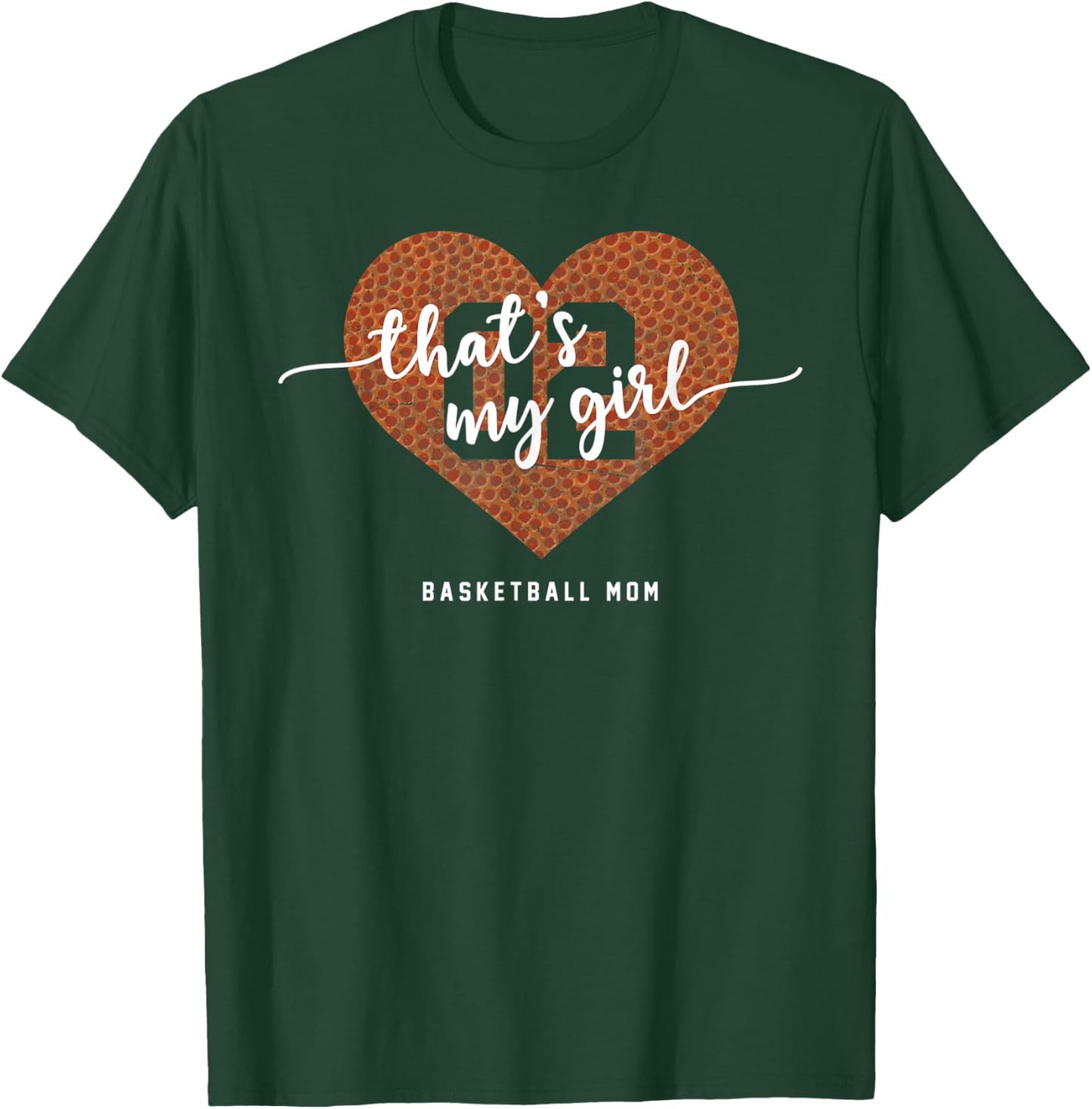 Basketball Heart Shirt Mom Thats My Girl Number 02 Gift T-Shirt - T-Shirt | Forest