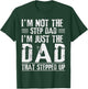 I'm Not The Step Dad I'm The Dad That Stepped Up Daddy Joke T-Shirt - T-Shirt | Forest