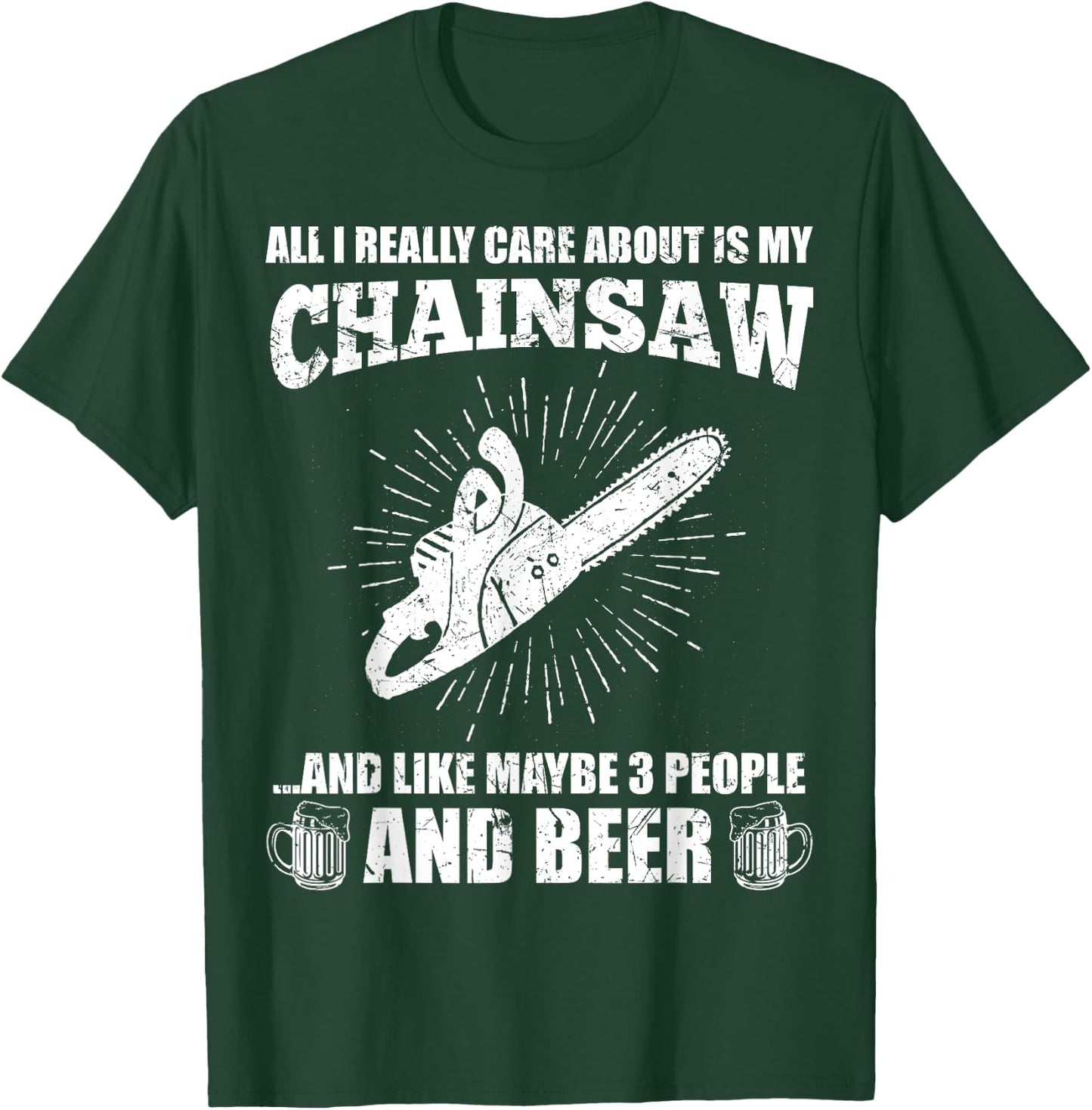 All I Really Care About Is My Chainsaw Funny Lumberjack Gift T-Shirt - T-Shirt | Forest