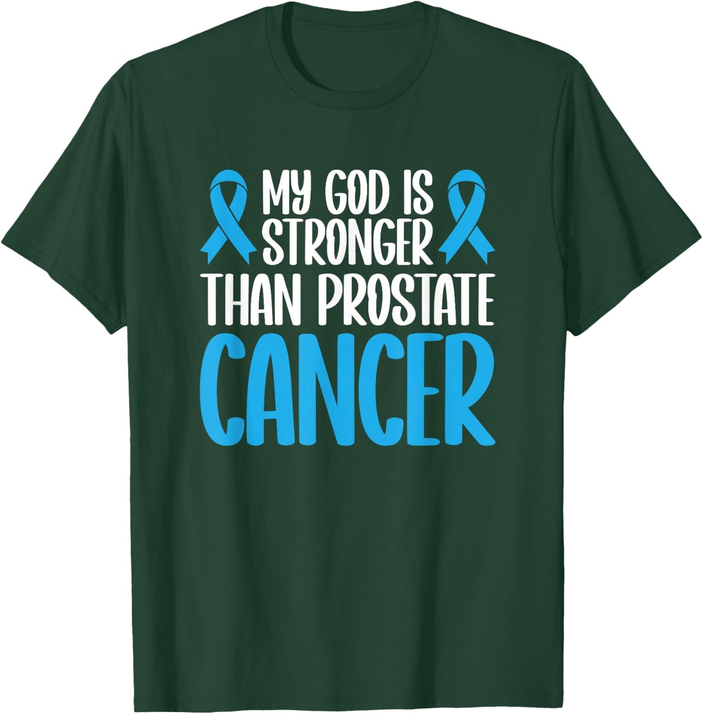 My God Is Stronger Than Prostate Cancer T-Shirt - T-Shirt | Forest
