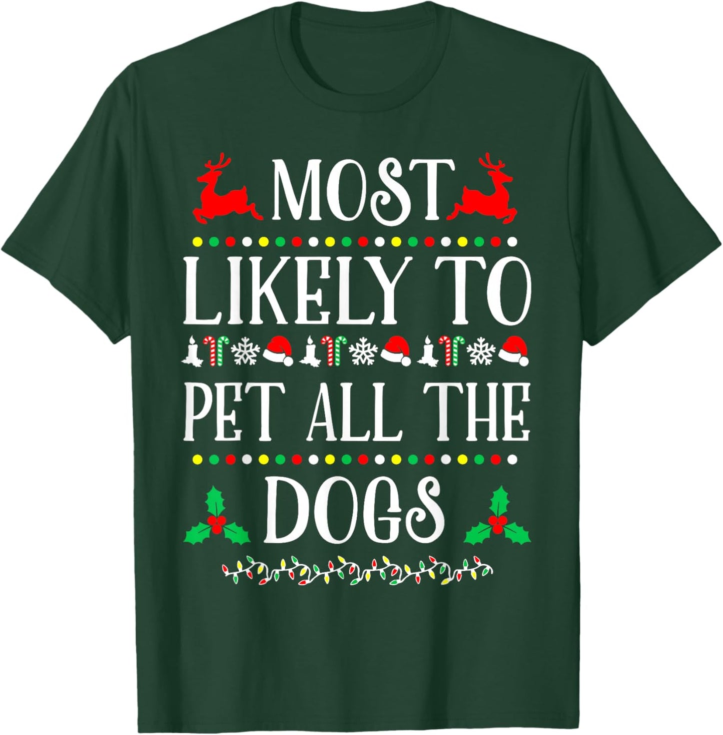 Most Likely To Pet All The Dogs Family Christmas Holiday T-Shirt - T-Shirt | Forest