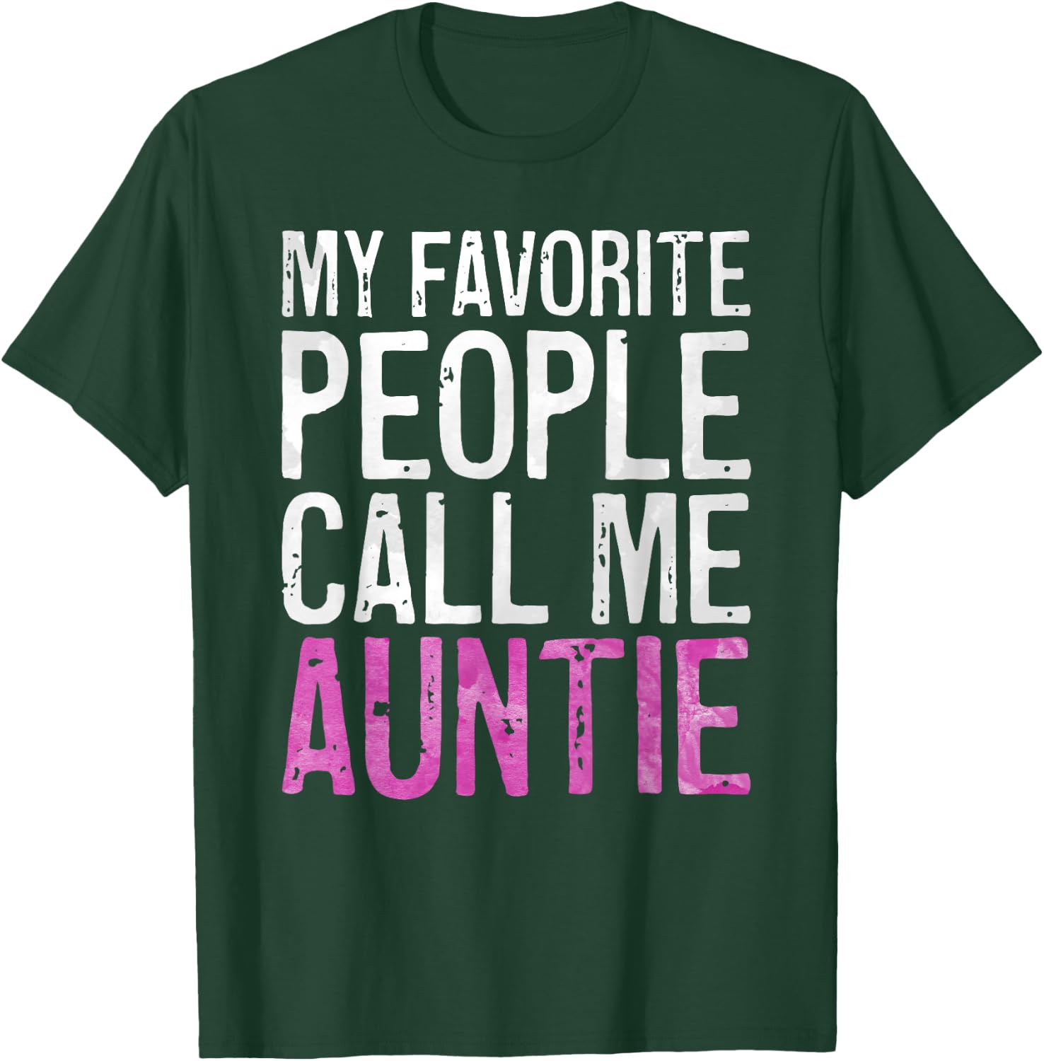 My Favorite People Call Me Auntie Shirt Women Mothers Day T-Shirt - T-Shirt | Forest