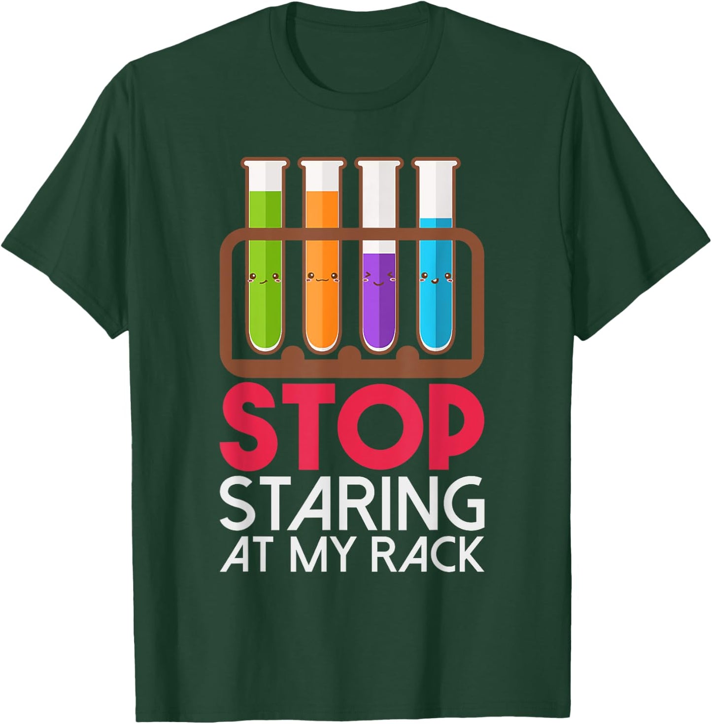 Stop Staring At My Rack Chemistry T-Shirt - T-Shirt | Forest