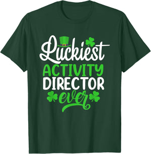 Luckiest Activity Director Ever Funny St Patrick's Day T-Shirt - T-Shirt | Forest