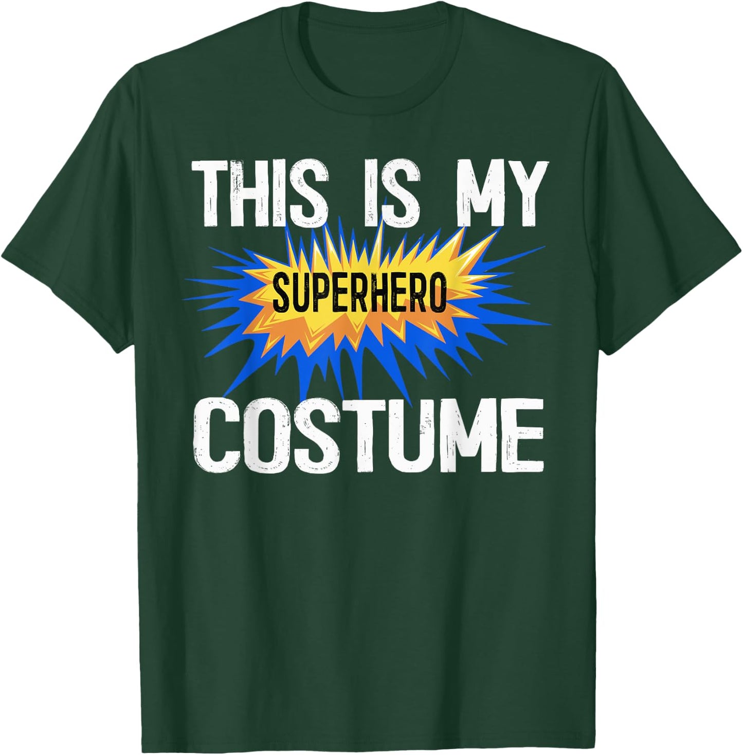 This Is My Human Costume I'm Really A Superhero Shirts T-Shirt - T-Shirt | Forest