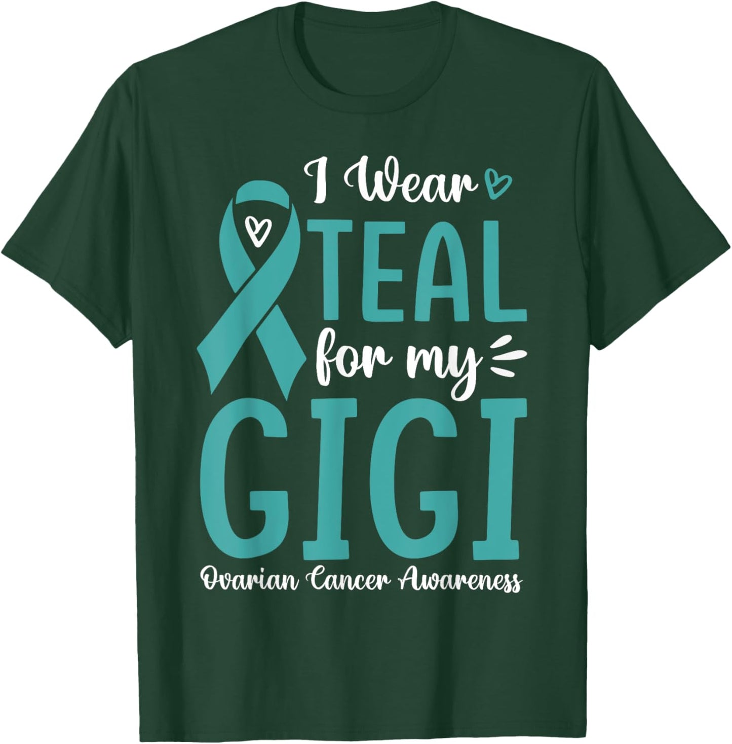 I Wear Teal For My Gigi Ovarian Cancer Awareness Family T-Shirt - T-Shirt | Forest
