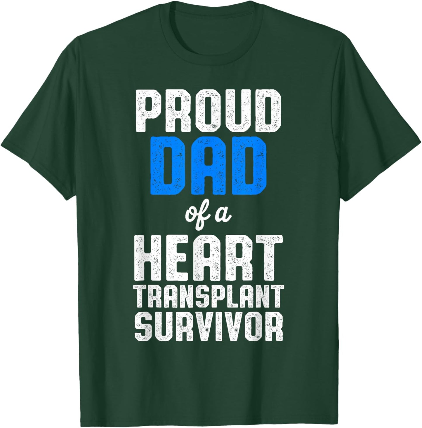 Heart Transplant Recipient Proud Dad Surgery Survivor T-Shirt - T-Shirt | Forest