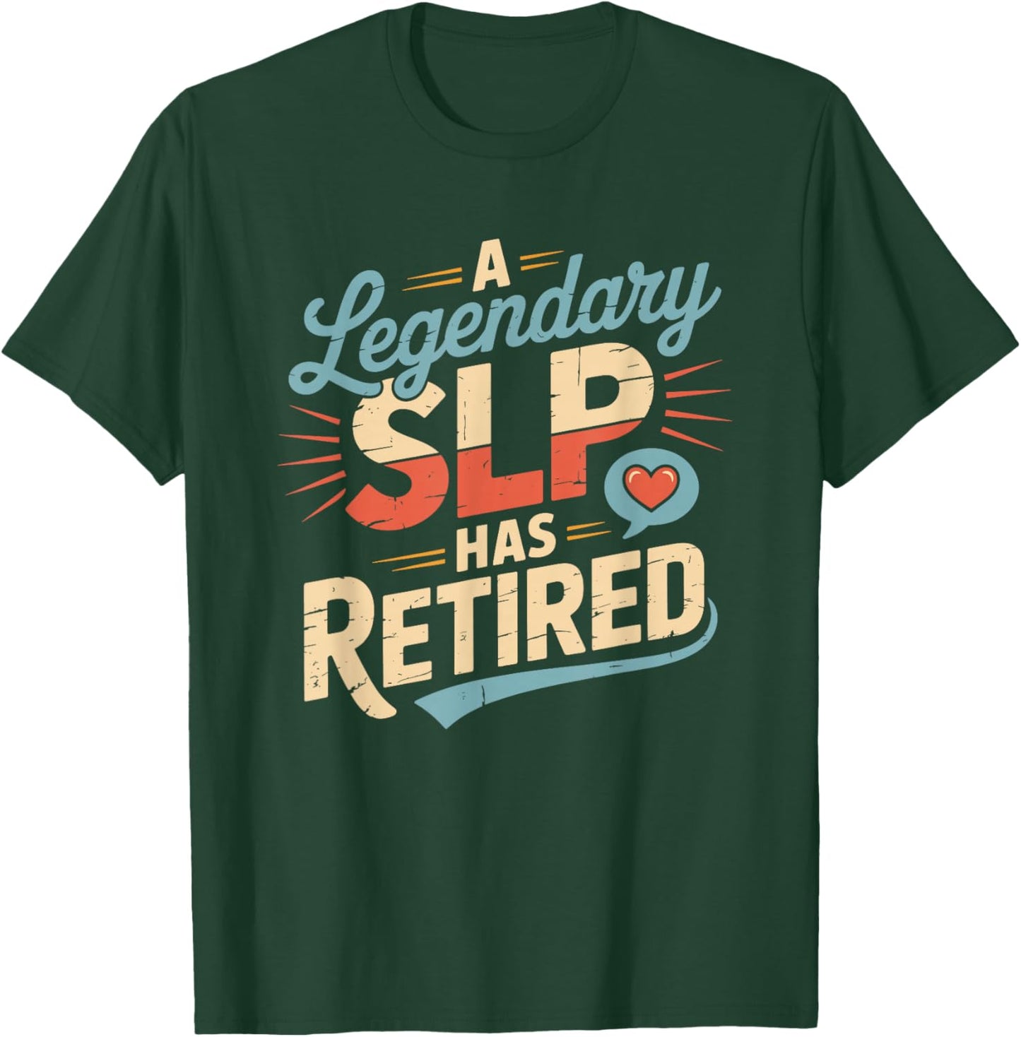 A Legendary SLP Has Retired, Speech Language Pathologist T-Shirt - T-Shirt | Forest