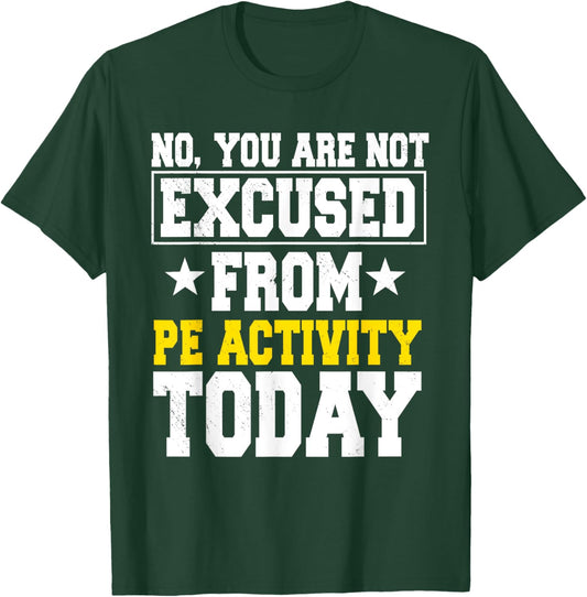 PE Teacher Physical Education Activity Instructor Gym Coach Men Women Girls Kids T-Shirt - T-Shirt | Forest