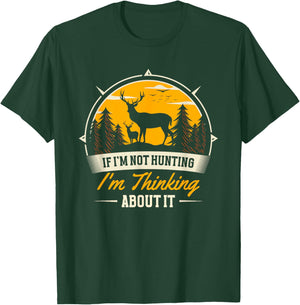 If I Don't Hunt, I Think About It | Deer Hunter T-Shirt - T-Shirt | Forest
