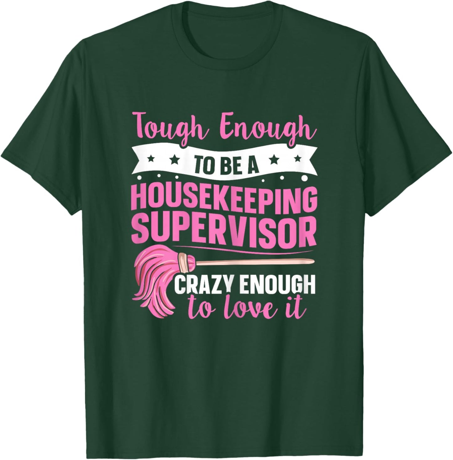 Cleaning Supervisor Design for a Housekeeping Supervisor T-Shirt - T-Shirt | Forest