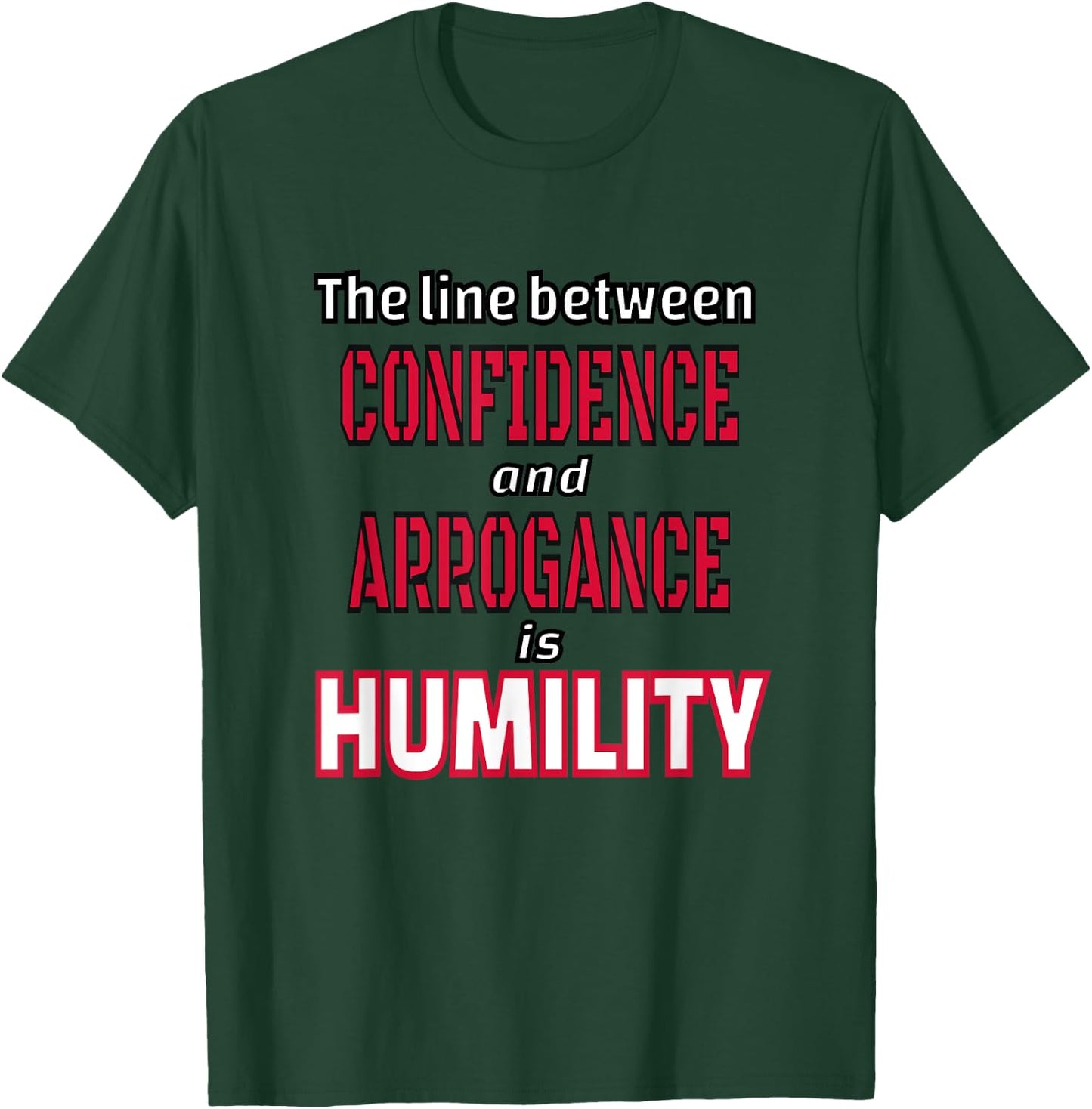 The Line Between Confidence and Arrogance is Humility T-Shirt - T-Shirt | Forest