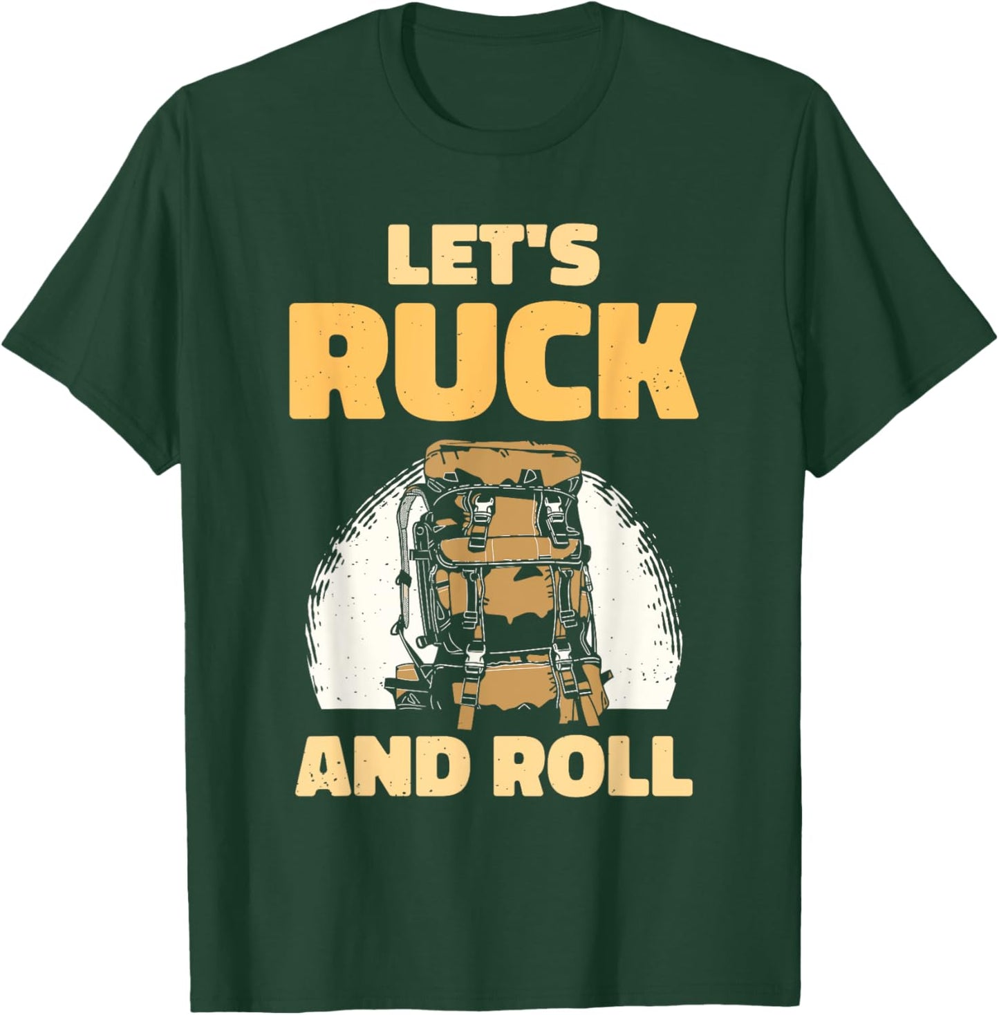 Let's Ruck And Roll Backpack Rucksack Workout Rucking T-Shirt - T-Shirt | Forest