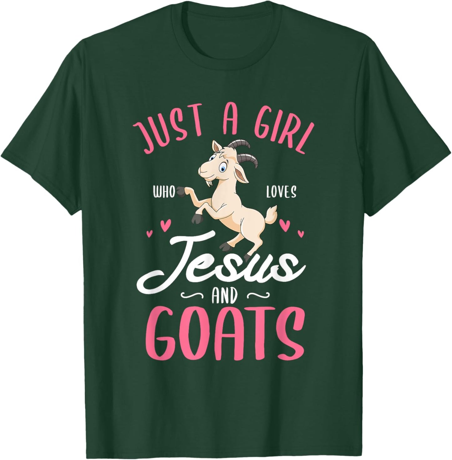 Just a girl who loves Jesus and Goats Design for a Goats Fan T-Shirt - T-Shirt | Forest