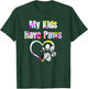My Kids Have Paws Funny Gift Dog Cat Lovers T-Shirt - T-Shirt | Forest