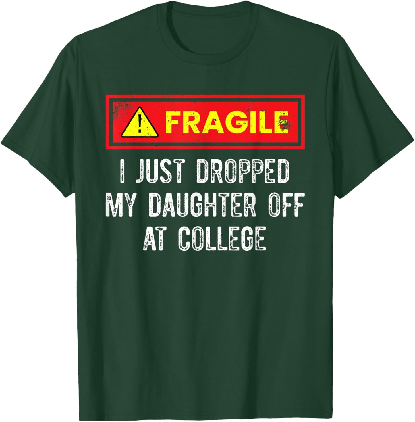 Just Dropped My Daughter Off At College Funny College Quote T-Shirt - T-Shirt | Forest